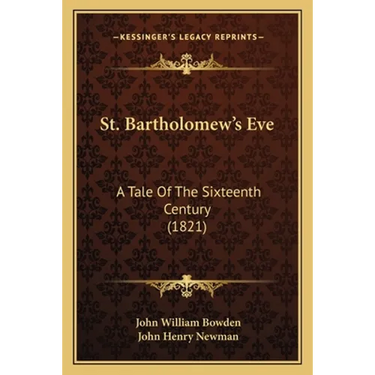 St. Bartholomew's Eve: A Tale Of The Sixteenth Century (1821)