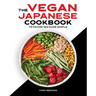 The Vegan Japanese Cookbook: 75 Favorites Made Simple