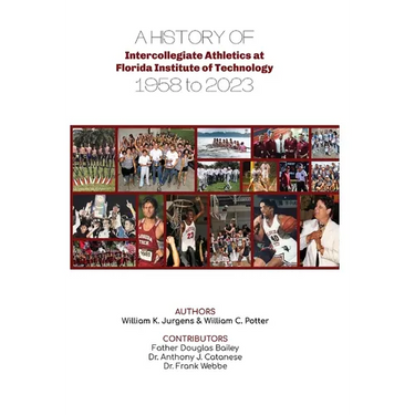 A History of Intercollegiate Athletics at Florida Institute of Technology from 1958 to 2023