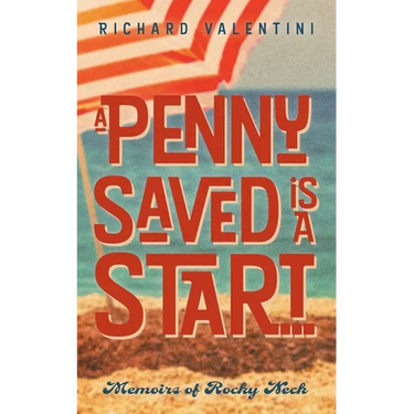 A Penny Saved Is A Start . . .: Memoirs of Rocky Neck