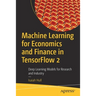 Machine Learning for Economics and Finance in Tensorflow 2: Deep Learning Models for Research and Industry