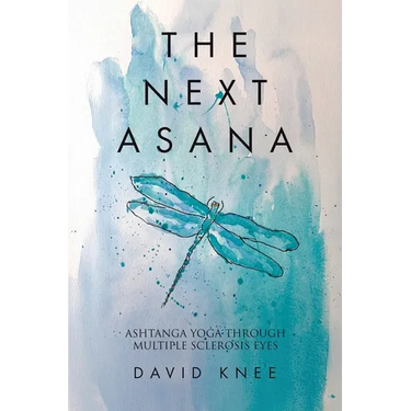 The Next Asana: Ashtanga Yoga Through Multiple Sclerosis Eyes