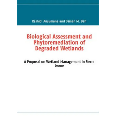 Biological Assessment and Phytoremediation of Degraded Wetlands: A Proposal on Wetland Management in Sierra Leone