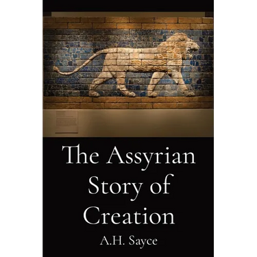 The Assyrian Story of Creation