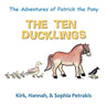The Adventures of Patrick the Pony: The Ten Ducklings
