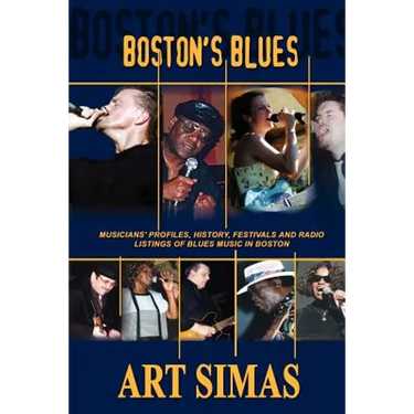Boston's Blues: Musicians' Profiles, History, Festivals and Radio Listings of Blues Music in Boston