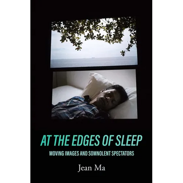 At the Edges of Sleep: Moving Images and Somnolent Spectators