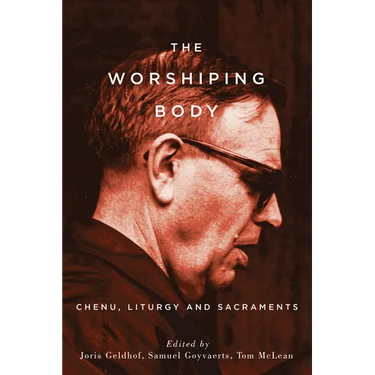 The Worshiping Body: Chenu, Liturgy and Sacraments