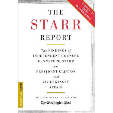 The Starr Report: The Findings of Independent Counsel Kenneth W. Starr on President Clinton & the White House Scandals
