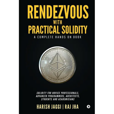 Rendezvous with Practical Solidity: A Complete Hands on Book