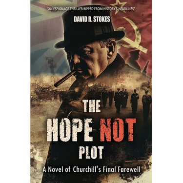 The Hope Not Plot: A Novel of Churchill's Final Farewell