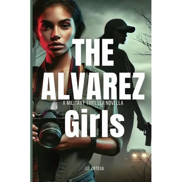 The Alvarez Girls: A Military Thriller