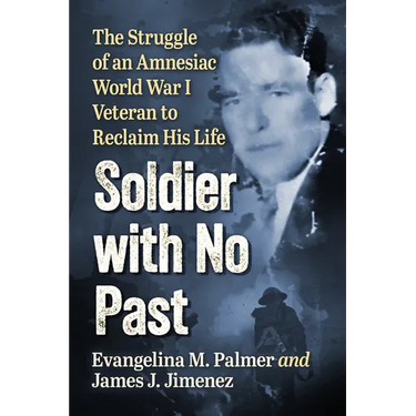 Soldier with No Past: The Struggle of an Amnesiac World War I Veteran to Reclaim His Life