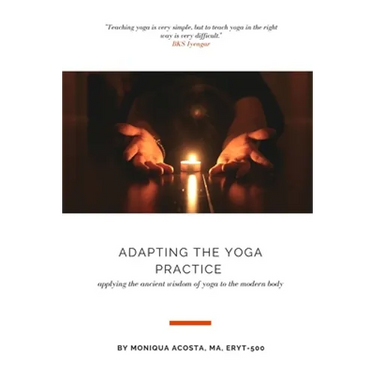 Adapting the Yoga Practice: Applying the Ancient Wisdom of Yoga to the Modern Body