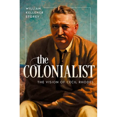 The Colonialist: The Vision of Cecil Rhodes