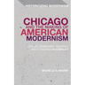 Chicago and the Making of American Modernism: Cather, Hemingway, Faulkner, and Fitzgerald in Conflict