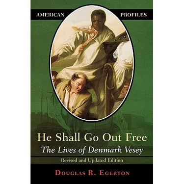 He Shall Go Out Free: The Lives of Denmark Vesey