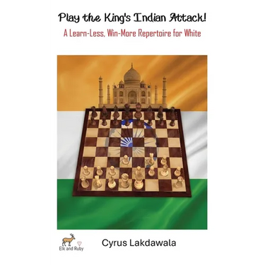 Play the King's Indian Attack! - A Learn-Less, Win-More Repertoire for White