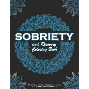 SOBRIETY And Recovery Coloring Book: 90 days addiction recovery journal & coloring book for adults.: A Motivational Quotes & Swear Word Addiction Reco