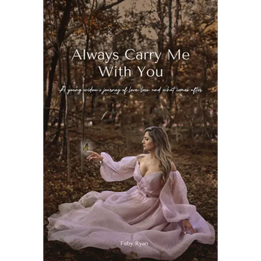 Always Carry Me With You: A young widow's journey of love, loss, and what comes after by