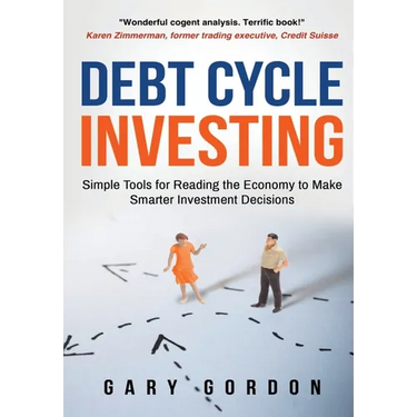 Debt Cycle Investing: Simple Tools for Reading the Economy to Make Smarter Investment Decisions