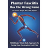 Plantar Fasciitis Has The Wrong Name: FitOldDog's Whole-Body Approach To Curing Your Nociceptive Foot Pain