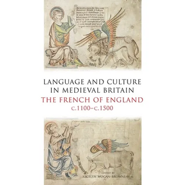 Language and Culture in Medieval Britain: The French of England, C.1100-C.1500
