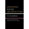 Designing Social Architecture: Spaces, Relationships, and Communities in the Philippines