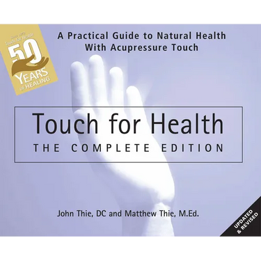 Touch for Health: The 50th Anniversary Edition: A Practical Guide to Natural Health with Acupressure Touch and Massage