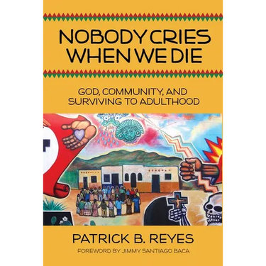 Nobody Cries When We Die: God, Community, and Surviving to Adulthood