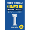 College Freshman Survival 101: The Complete Edition: The Guide to Survive and Thrive Throughout Your College Years
