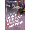 Hunt the Fat White Vampire
