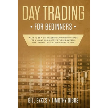 Day Trading for Beginners: Want to be a Day Trader? Learn How to Trade for a Living and Discover These Powerful Day Trading Tips and Strategies in 201