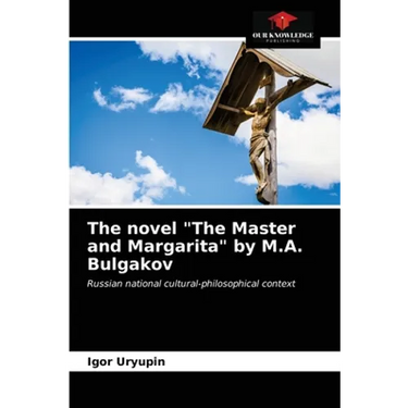 The novel "The Master and Margarita" by M.A. Bulgakov