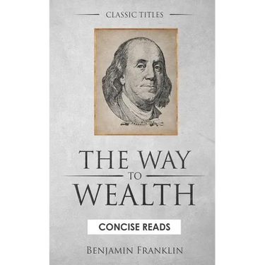 The WAY to Wealth: And A PLAN by which every MAN MAY PAY HIS TAXES.