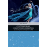 Contemporary Hollywood Animation: Style, Storytelling, Culture and Ideology Since the 1990s