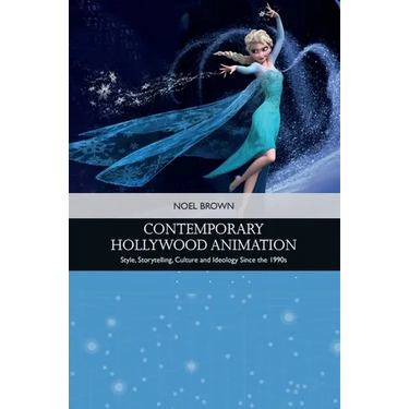 Contemporary Hollywood Animation: Style, Storytelling, Culture and Ideology Since the 1990s