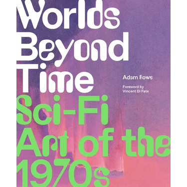 Worlds Beyond Time: Sci-Fi Art of the 1970s