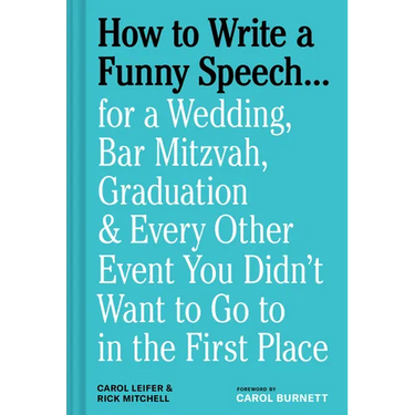 How to Write a Funny Speech . . .: For a Wedding, Bar Mitzvah, Graduation & Every Other Event You Didn't Want to Go to in the First Place
