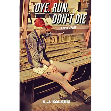 Dye. Run. Don't Die: A Love Story
