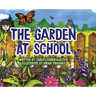 The Garden at School: Discovering Plants, Pollinators, and Bluebirds - A Heartwarming STEM Picture Book for Elementary Classrooms and Families