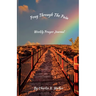 Pray Through the Pain: Weekly Prayer Journal