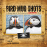 Bird Mug Shots: A Unique Look at North America's Most Wanted Birds