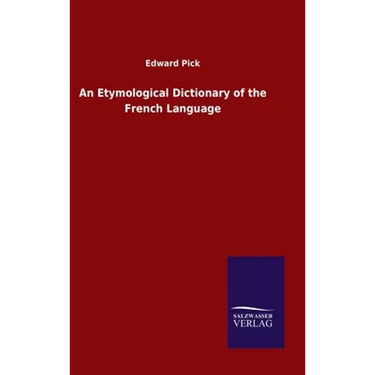 An Etymological Dictionary of the French Language