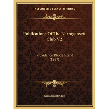 Publications Of The Narragansett Club V2: Providence, Rhode Island (1867)