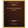 250 Luscious Refrigerator Desserts