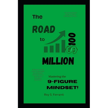 The Road to $100 Million: Mastering the 9-Figure Mindset