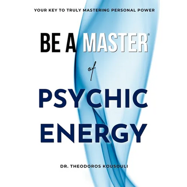 Be A Master Of Psychic Energy: Your Key To Truly Mastering Your Personal Power