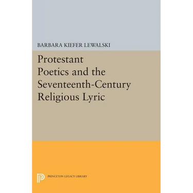 Protestant Poetics and the Seventeenth-Century Religious Lyric