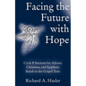 Facing the Future with Hope: Cycle B Sermons for Advent/Christmas/Epiphany Based on the Gospel Texts